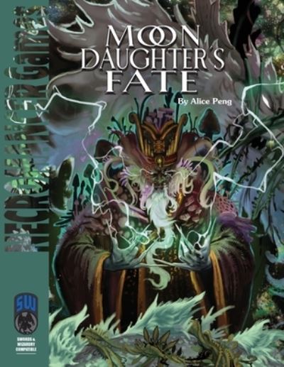 Moon Daughter's Fate SW - Alice Peng - Books - Necromancer Games - 9781665600217 - February 26, 2021