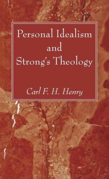 Cover for Carl F. H. Henry · Personal Idealism and Strong's Theology (Book) (2022)