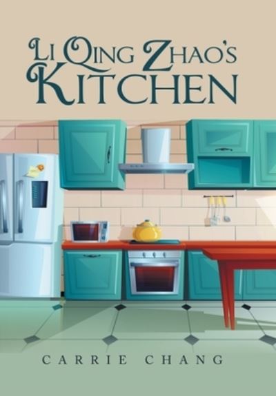 Cover for Carrie Chang · Li Qing Zhao's Kitchen (Book) (2022)