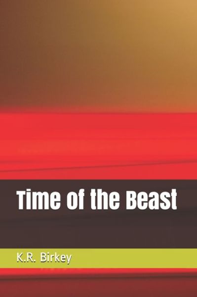 Cover for K R Birkey · Time of the Beast (Paperback Book) (2019)