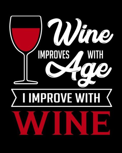 Cover for Thoughtful Journals · Wine Improves With Age I Improve With Wine (Paperback Bog) (2019)