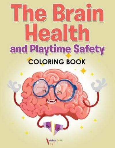 Cover for Activibooks for Kids · The Brain Health and Playtime Safety Coloring Book (Paperback Book) (2016)
