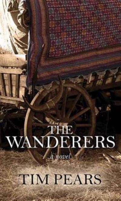 Cover for Tim Pears · The Wanderers (Hardcover Book) (2018)