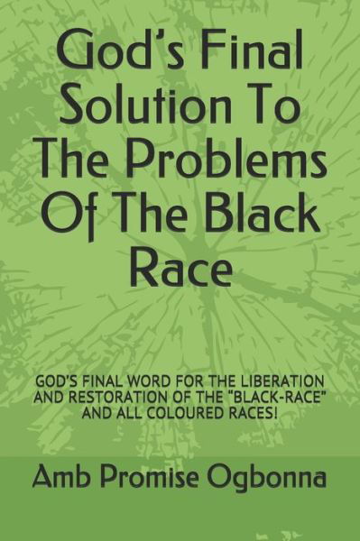 God's Final Solution To The Problems Of The Black Race - Amb Promise Ogbonna - Libros - Independently Published - 9781690024217 - 1 de septiembre de 2019