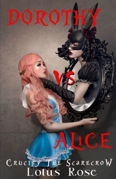 Cover for Lotus Rose · Dorothy vs. Alice (Pocketbok) (2019)
