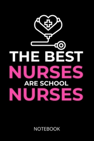 Cover for Nursing Lifestyle Publishing · The best nurses are school nurses (Paperback Book) (2019)