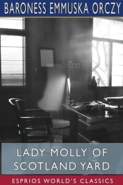 Cover for Baroness Emmuska Orczy · Lady Molly of Scotland Yard (Esprios Classics) (Paperback Book) (2024)