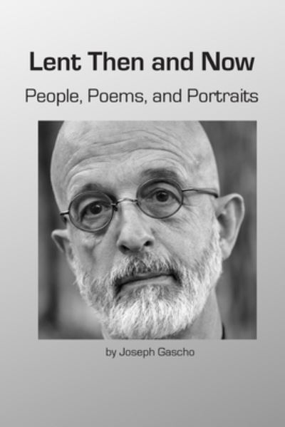 Cover for Joseph Gascho · Lent Then and Now. People, Poems, and Portraits (Paperback Book) (2021)