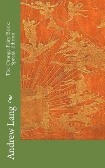 The Orange Fairy Book - Andrew Lang - Books - Createspace Independent Publishing Platf - 9781718636217 - May 2, 2018