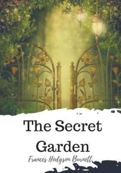 The Secret Garden - Frances Hodgson Burnett - Bøker - Createspace Independent Publishing Platf - 9781719585217 - 24. mai 2018