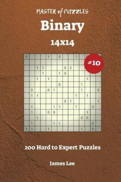 Cover for James Lee · Master of Puzzles Binary - 200 Hard to Expert 14x14 vol. 10 (Pocketbok) (2018)