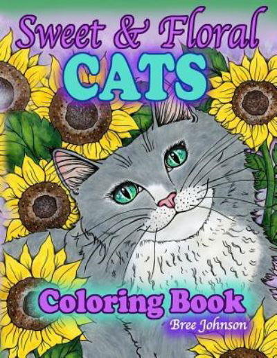 Cover for Bree Johnson · Sweet &amp; Floral Cats Coloring Book (Paperback Book) (2018)