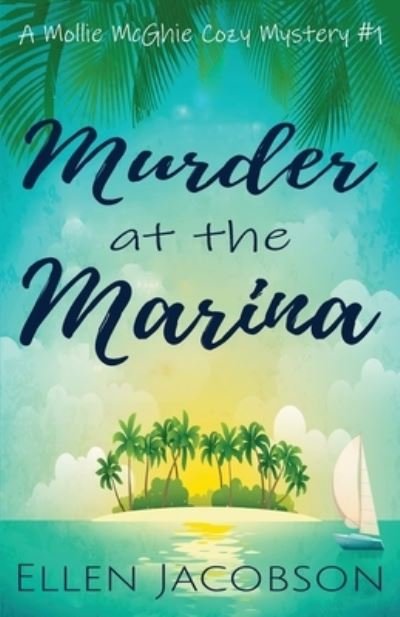 Murder at the Marina - Ellen Jacobson - Książki - Ellen Jacobson - 9781732160217 - 7 czerwca 2018