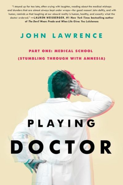 Cover for John Lawrence · PLAYING DOCTOR - Part One: Medical School: Stumbling through with amnesia - Playing Doctor (Pocketbok) (2020)