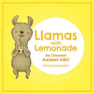 Cover for Ariana Koultourides · Llamas With Lemonade: An Unusual Animal ABC (Board book) (2019)