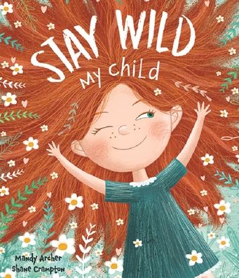 Cover for Mandy Archer · Stay Wild My Child (Hardcover Book) (2019)