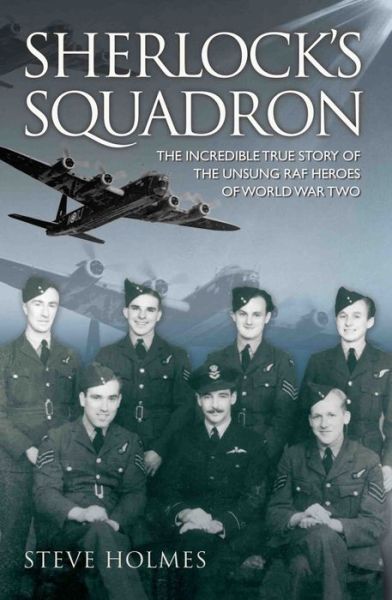 Cover for Steve Holmes · Sherlock's Squadron - The Incredible True Story of the Unsung Heroes of World War Two (Paperback Book) (2013)