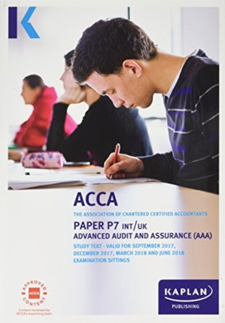 P7 Advanced Audit and Assurance (INT&UK) - Complete Text - Kaplan Publishing - Bücher - Kaplan Publishing - 9781784158217 - 30. April 2017