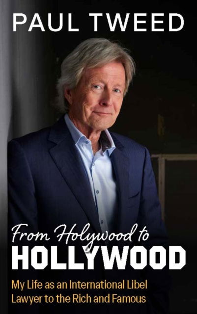 Cover for Paul Tweed · From Holywood to Hollywood: My Life as an International Libel Lawyer to the Rich and Famous (Paperback Book) (2024)