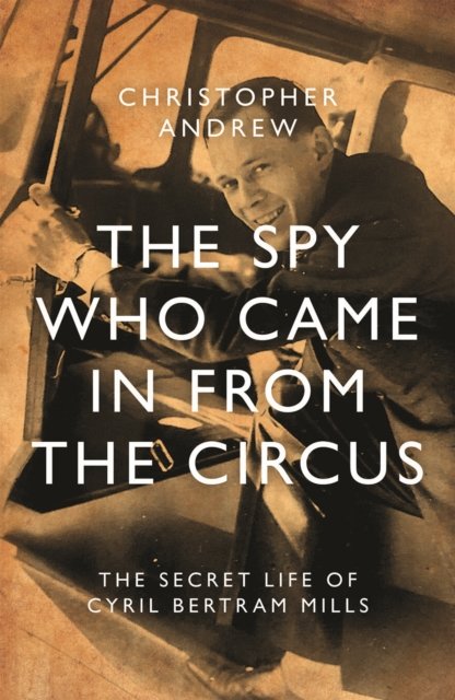 Cover for Christopher Andrew · The Spy Who Came in From the Circus (Hardcover bog) (2024)