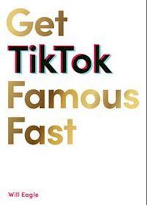 Cover for Will Eagle · Get TikTok Famous Fast (Paperback Book) (2021)