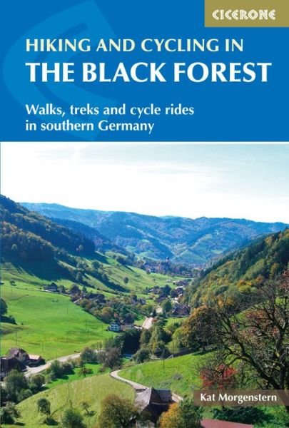 Hiking and Cycling in the Black Forest: Walks, treks and cycle rides in southern Germany - Kat Morgenstern - Books - Cicerone Press - 9781786310217 - September 27, 2023
