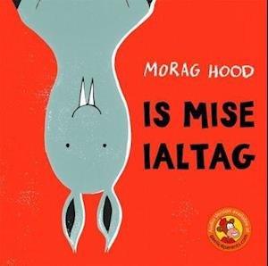 Cover for Morag Hood · Is Mise Ialtag (Paperback Book) (2018)