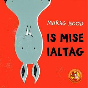 Cover for Morag Hood · Is Mise Ialtag (Paperback Book) (2018)