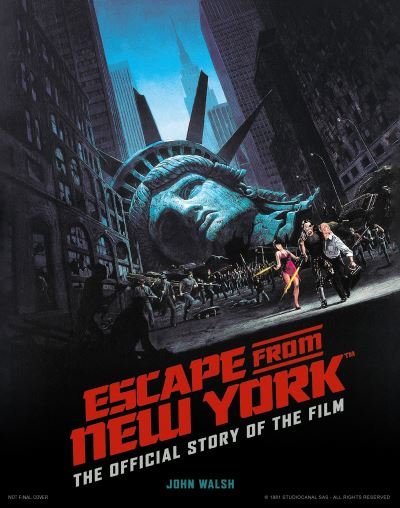Escape from New York: The Official Story of the Film - John Walsh - Books - Titan Books Ltd - 9781789096217 - December 17, 2021