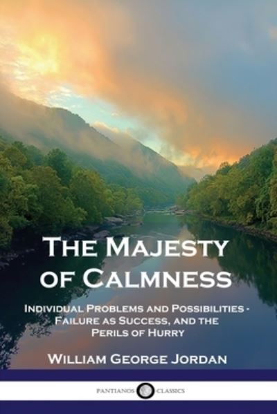 The Majesty of Calmness - William George Jordan - Books - Pantianos Classics - 9781789872217 - December 13, 1901