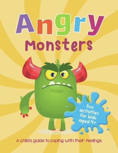 Angry Monsters: A Child's Guide to Coping with Their Feelings - Summersdale Publishers - Books - Octopus Publishing Group - 9781800074217 - March 9, 2023