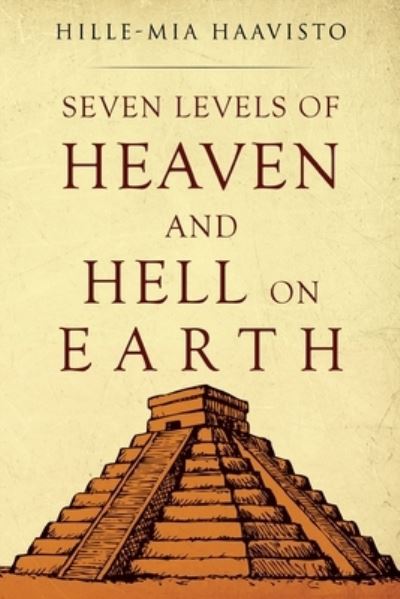 Cover for Hille-Mia Haavisto · Seven Levels of Heaven and Hell on Earth (Paperback Book) (2023)