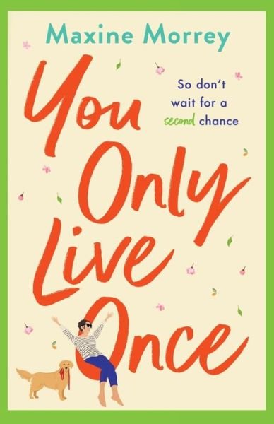 Cover for Maxine Morrey · You Only Live Once: The BRAND NEW laugh-out-loud, feel-good romantic comedy from Maxine Morrey for 2022 (Paperback Book) (2022)