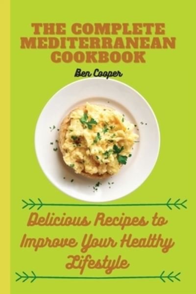Cover for Ben Cooper · The Complete Mediterranan CookBook: Delicious Recipes to Improve Your Healthy Lifestyle (Paperback Book) (2021)