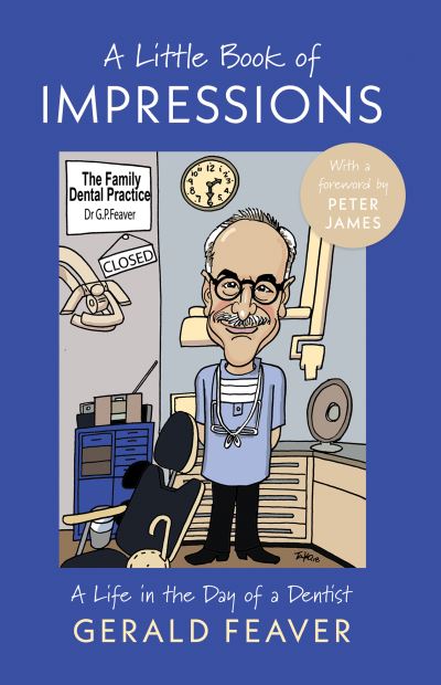 Cover for Gerald Feaver · A Little Book of Impressions: A Life in the Day of a Dentist (Paperback Book) (2022)