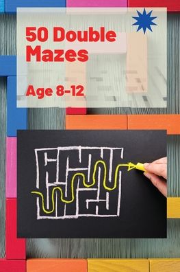 Cover for Sophia Brener · 50 Double Mazes for Kids: Amazing Mazes 50 Double Mazes with Solutions 104 Pages (Paperback Book) (2021)