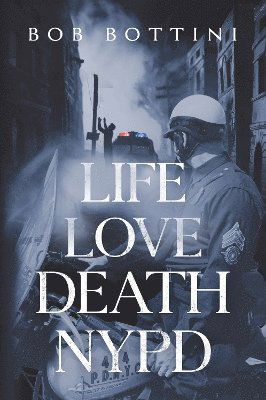 Cover for Bob Bottini · Life Love Death NYPD (Paperback Book) (2025)