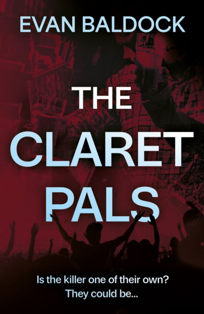 The Claret Pals - Evan Baldock - Kirjat - The Book Guild Ltd - 9781835740217 - sunnuntai 28. heinäkuuta 2024