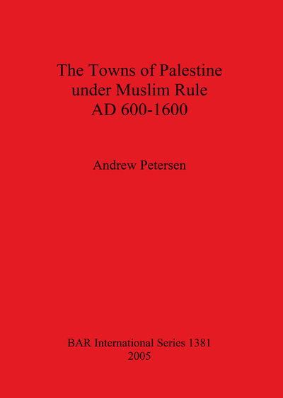 Cover for Andrew Petersen · The Towns of Palestine Under Muslim Rule (Hardcover Book) (2005)