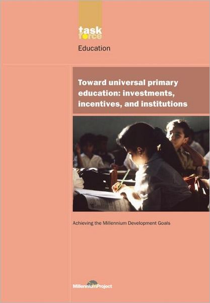 Cover for UN Millennium Project · UN Millennium Development Library: Toward Universal Primary Education: Investments, Incentives and Institutions (Pocketbok) (2005)