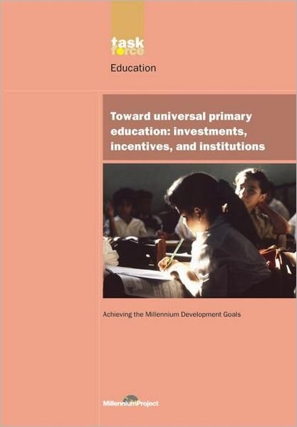 Cover for UN Millennium Project · UN Millennium Development Library: Toward Universal Primary Education: Investments, Incentives and Institutions (Paperback Bog) (2005)