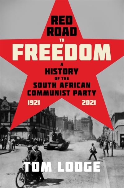 Cover for Tom Lodge · Red Road to Freedom: A History of the South African Communist Party 1921 – 2021 (Gebundenes Buch) (2022)