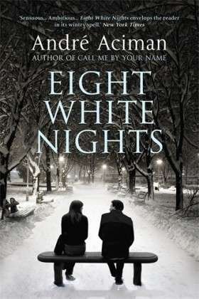 Cover for Andre Aciman · Eight White Nights: The unforgettable love story from the author of Call My By Your Name (Paperback Book) [Main edition] (2011)