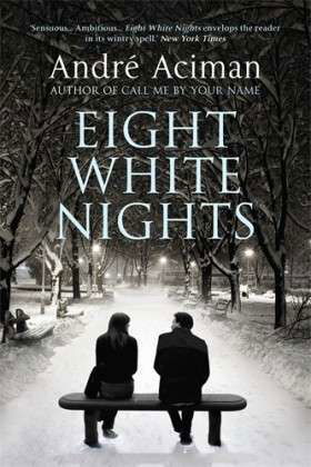 Eight White Nights: The unforgettable love story from the author of Call My By Your Name - Andre Aciman - Livres - Atlantic Books - 9781848876217 - 1 novembre 2011