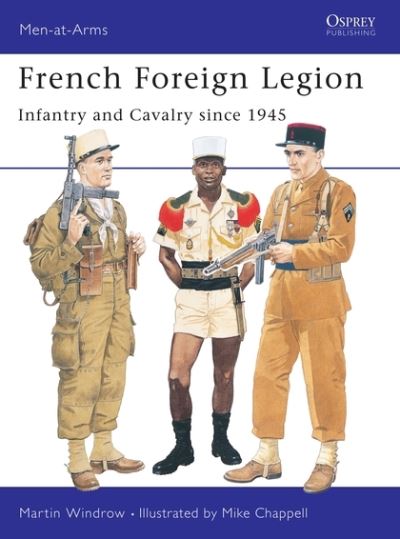 Cover for Martin Windrow · French Foreign Legion: Infantry and Cavalry since 1945 - Men-at-Arms (Paperback Book) (1996)