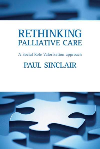 Cover for Paul Sinclair · Rethinking palliative care: A social role valorisation approach (Paperback Book) (2007)