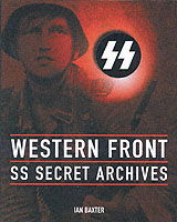 Western Front: SS Secret Archives - Ian Baxter - Books - The History Press Ltd - 9781862272217 - September 22, 2003