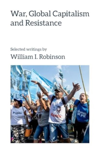 Cover for William I. Robinson · War, Global Capitalism and Resistance (Paperback Book) (2024)