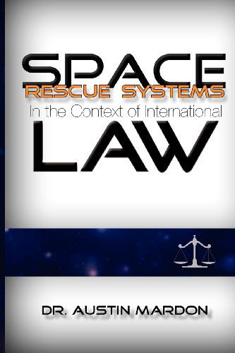 Space Rescue Systems in the Context of International Law - Austin Mardon - Książki - Golden Meteorite Press - 9781897472217 - 6 listopada 2011