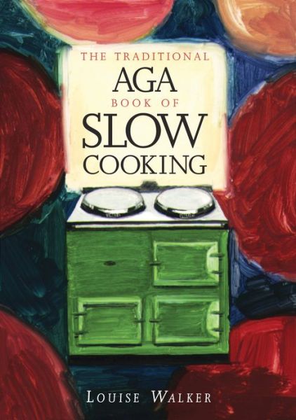 Cover for Louise Walker · The Traditional Aga Book of Slow Cooking (Paperback Book) (1995)